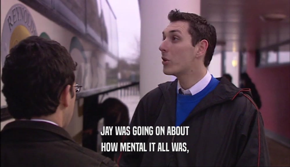 JAY WAS GOING ON ABOUT HOW MENTAL IT ALL WAS, 