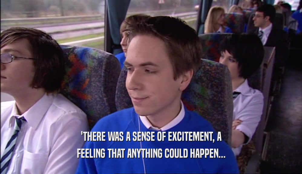 'THERE WAS A SENSE OF EXCITEMENT, A FEELING THAT ANYTHING COULD HAPPEN... 