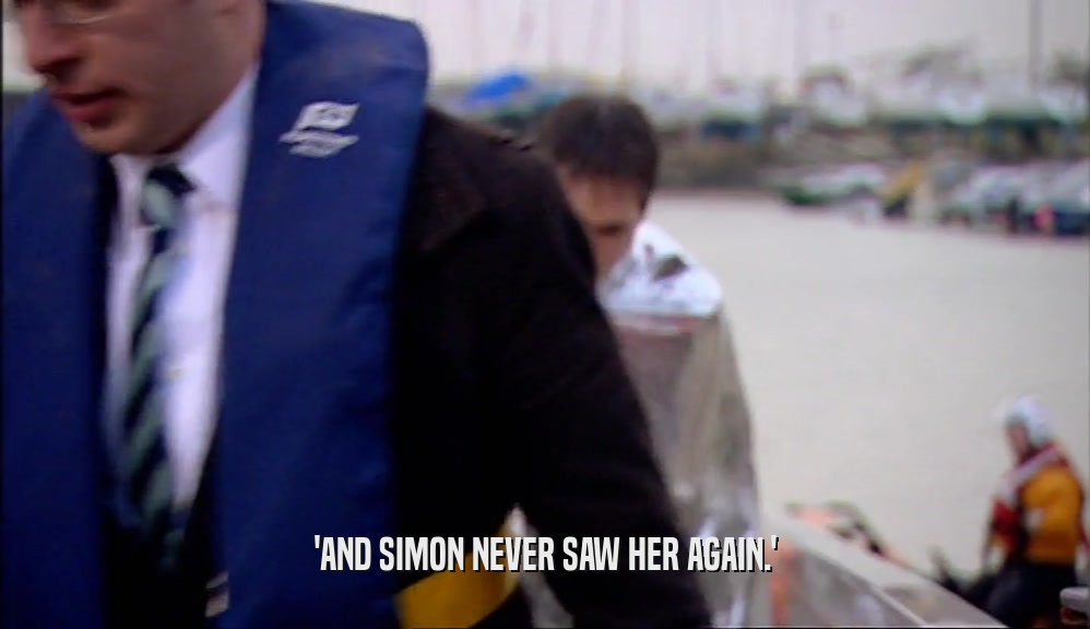 'AND SIMON NEVER SAW HER AGAIN.'
  