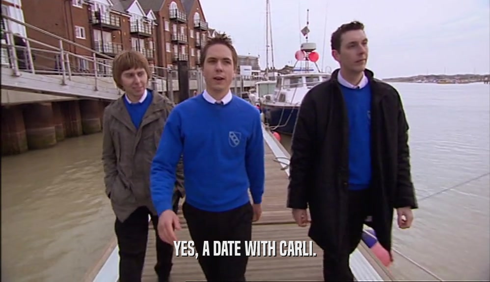 YES, A DATE WITH CARLI.  
