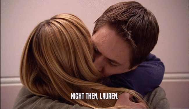NIGHT THEN, LAUREN.  