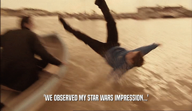 'WE OBSERVED MY STAR WARS IMPRESSION...'  