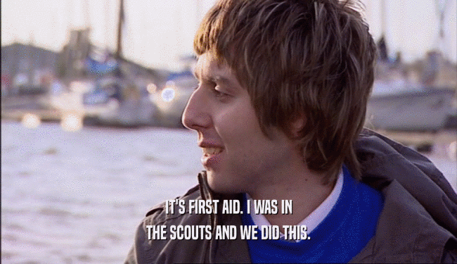 IT'S FIRST AID. I WAS IN THE SCOUTS AND WE DID THIS. 