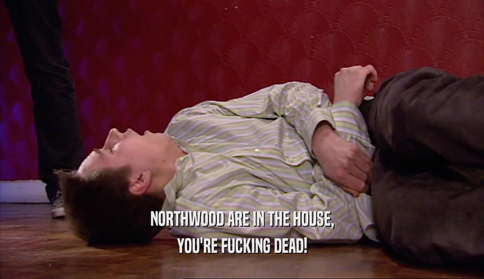 NORTHWOOD ARE IN THE HOUSE, YOU'RE FUCKING DEAD! 