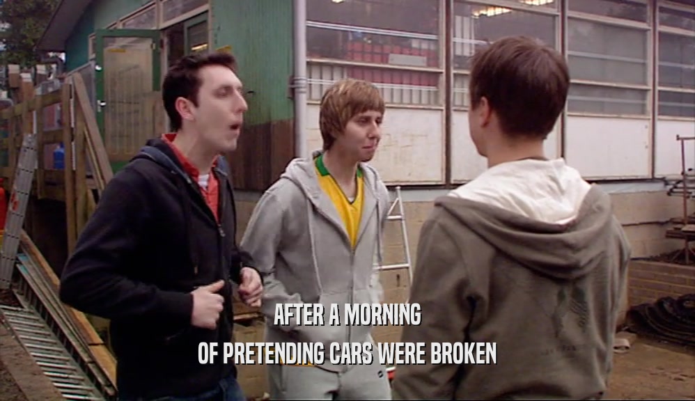 AFTER A MORNING OF PRETENDING CARS WERE BROKEN 