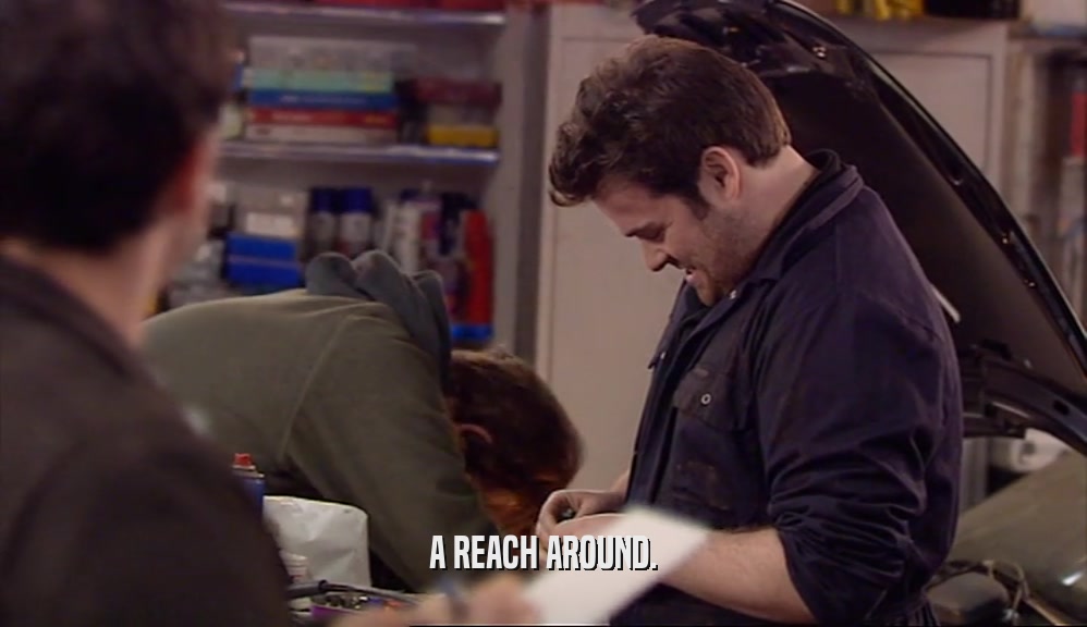 A REACH AROUND.  