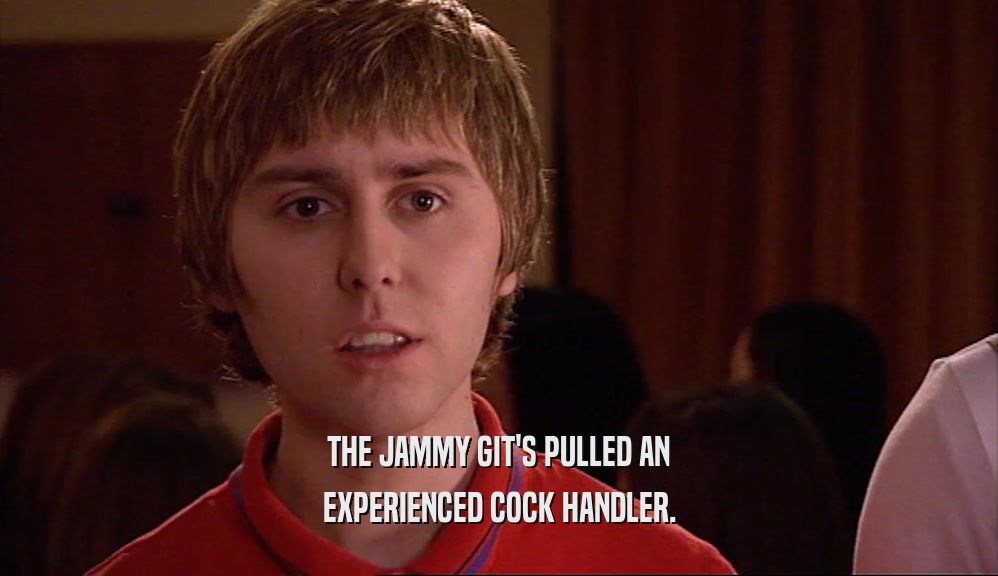 THE JAMMY GIT'S PULLED AN EXPERIENCED COCK HANDLER. 