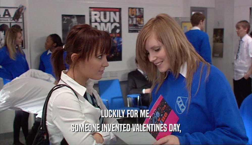 LUCKILY FOR ME, SOMEONE INVENTED VALENTINES DAY, 