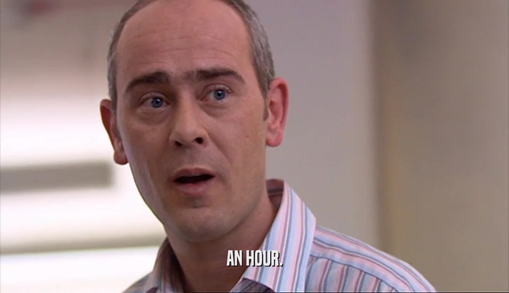 AN HOUR.  
