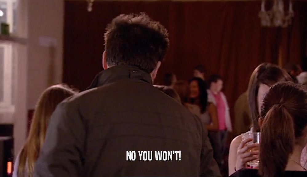 NO YOU WON'T!  