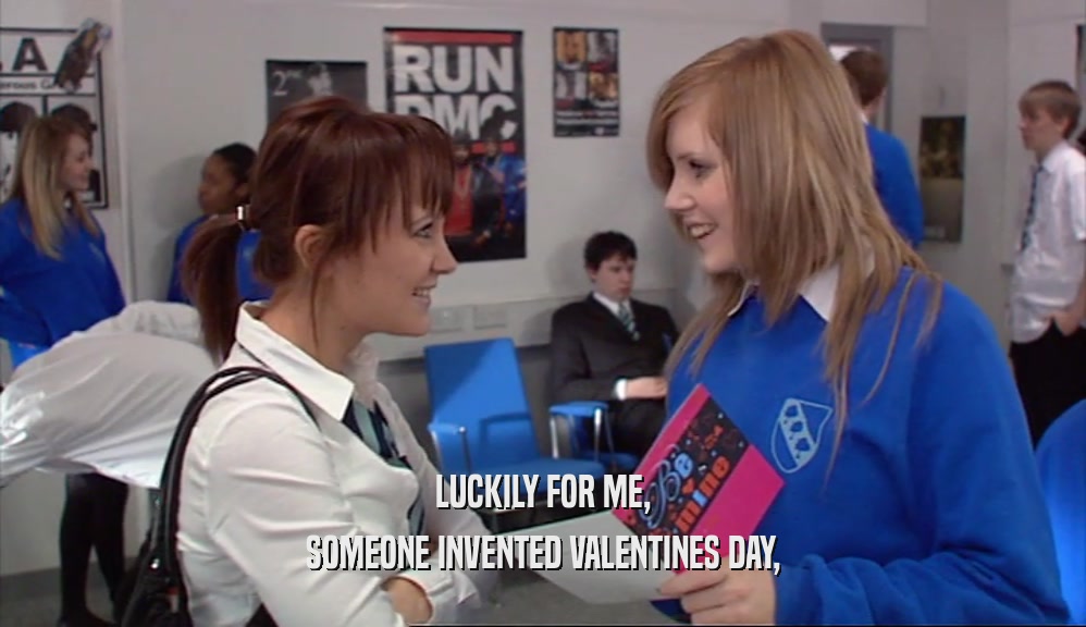 LUCKILY FOR ME, SOMEONE INVENTED VALENTINES DAY, 