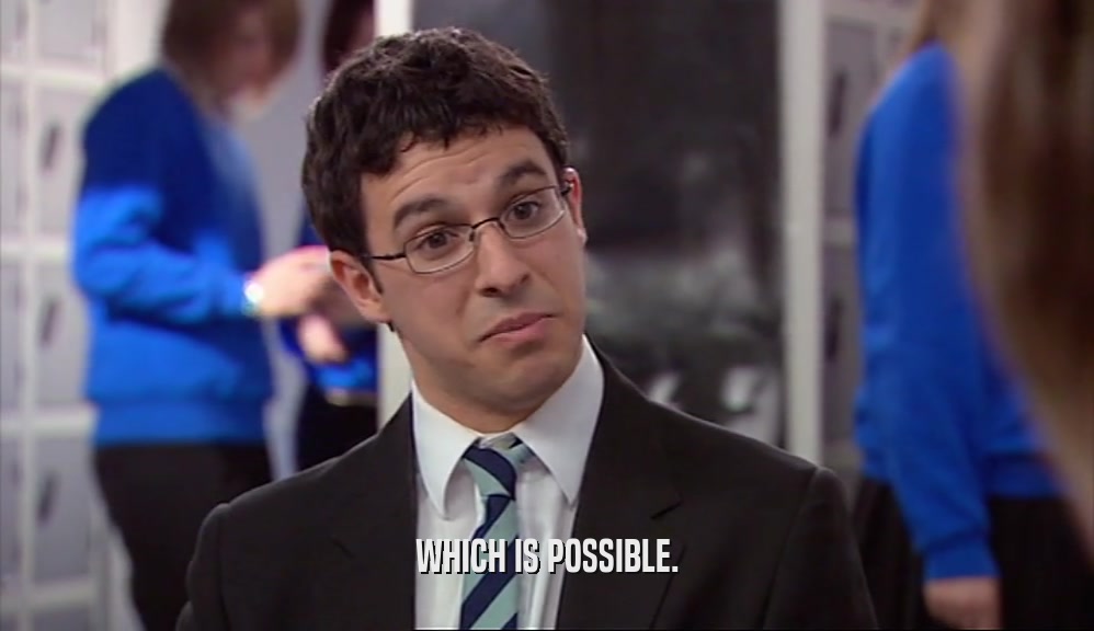 WHICH IS POSSIBLE.  