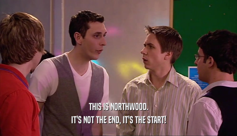 THIS IS NORTHWOOD. IT'S NOT THE END, IT'S THE START! 