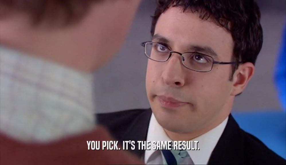 YOU PICK. IT'S THE SAME RESULT.  