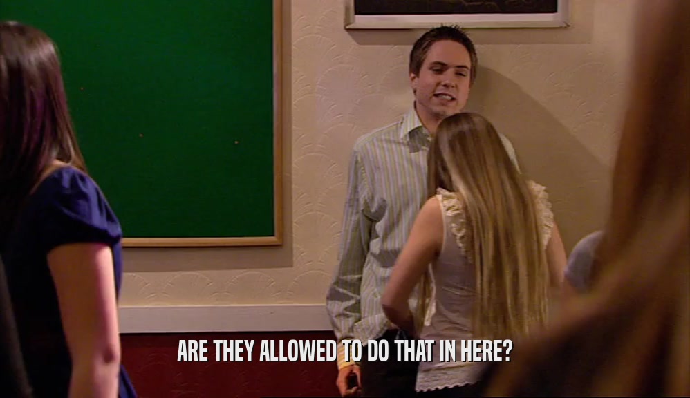 ARE THEY ALLOWED TO DO THAT IN HERE?  