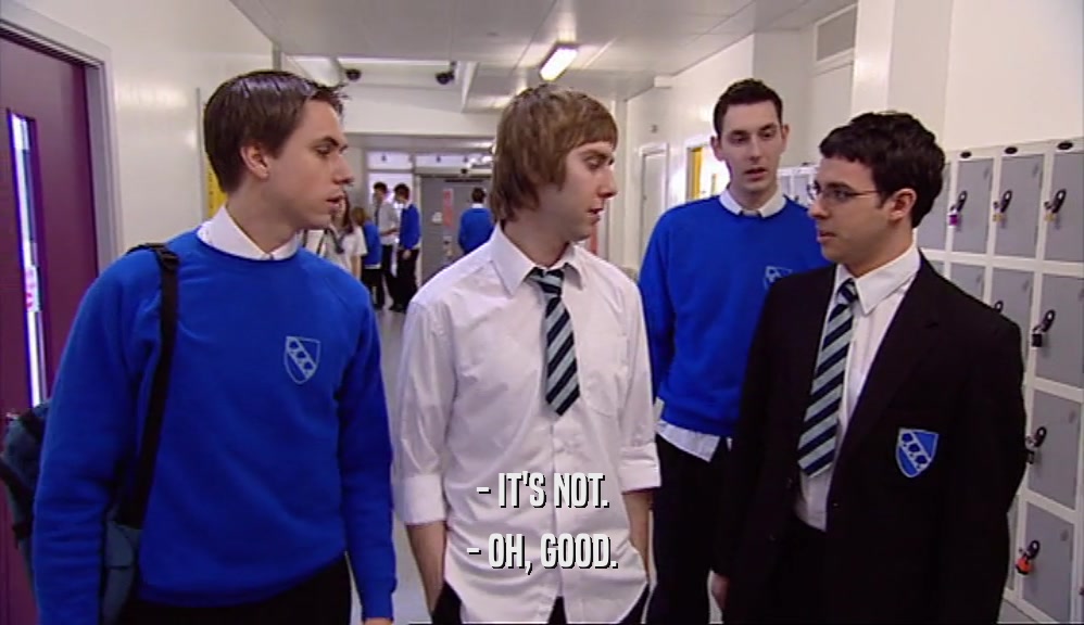 - IT'S NOT. - OH, GOOD. 