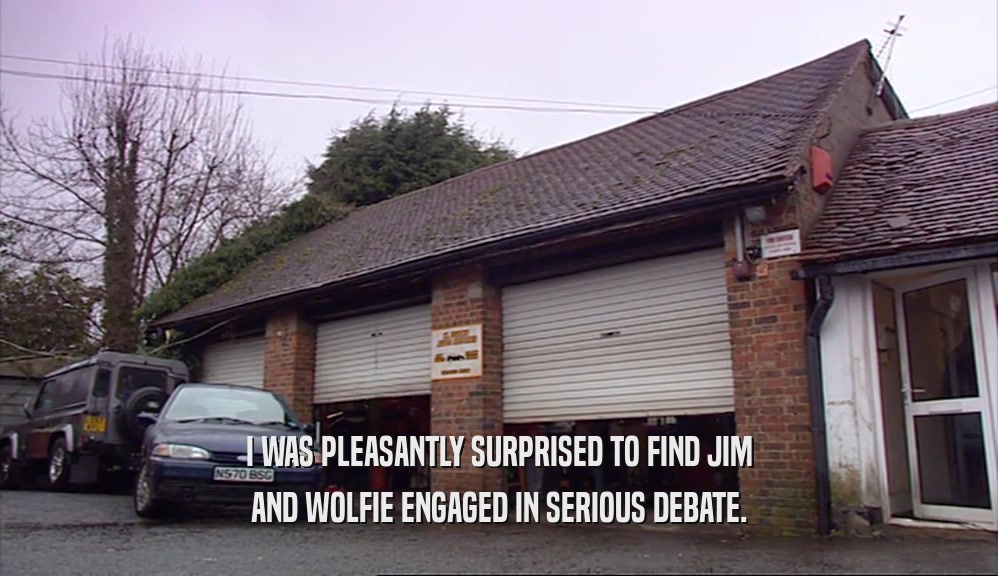 I WAS PLEASANTLY SURPRISED TO FIND JIM AND WOLFIE ENGAGED IN SERIOUS DEBATE. 