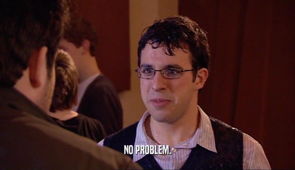 NO PROBLEM.  