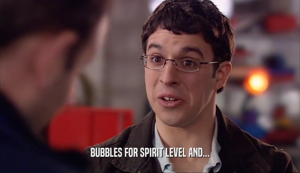 BUBBLES FOR SPIRIT LEVEL AND...  
