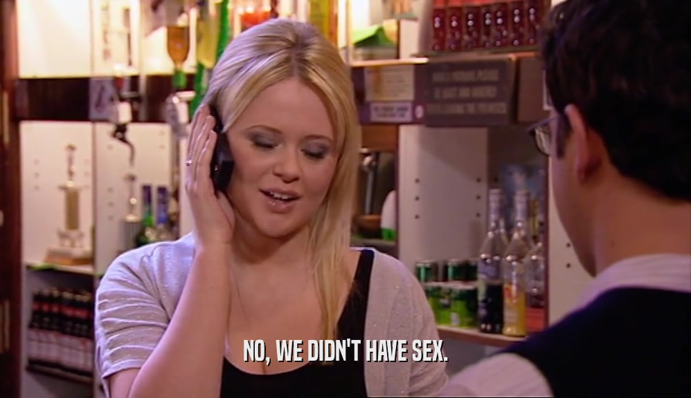 NO, WE DIDN'T HAVE SEX.  