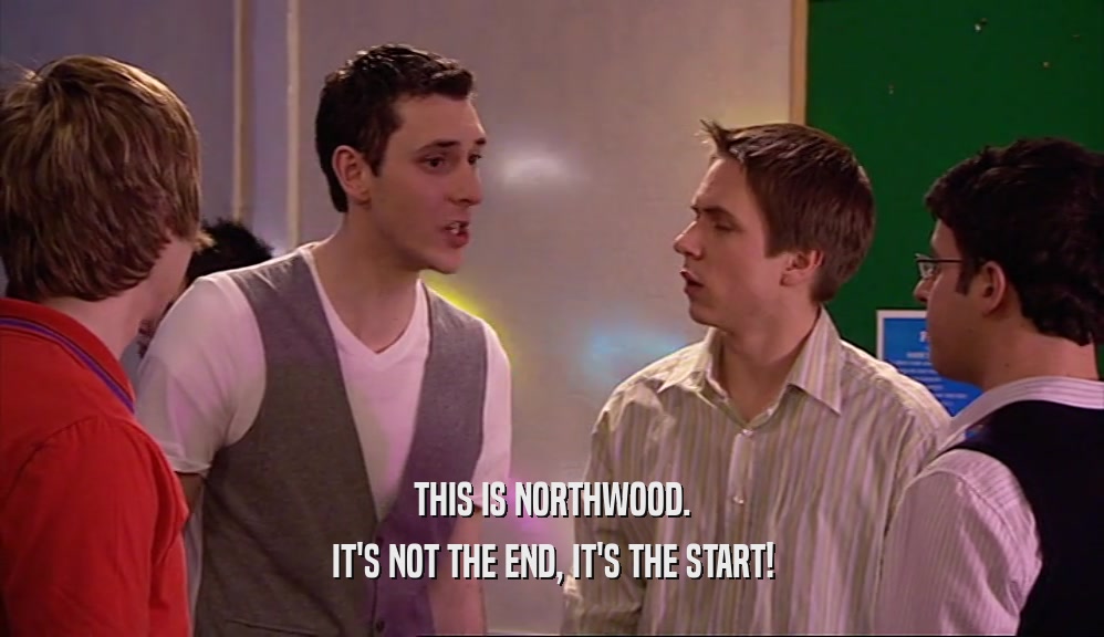 THIS IS NORTHWOOD. IT'S NOT THE END, IT'S THE START! 