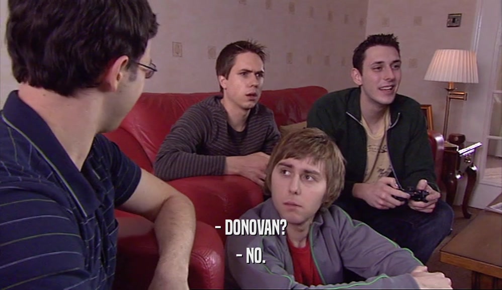 - DONOVAN? - NO. 