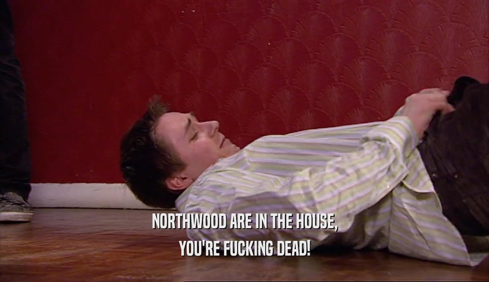 NORTHWOOD ARE IN THE HOUSE, YOU'RE FUCKING DEAD! 