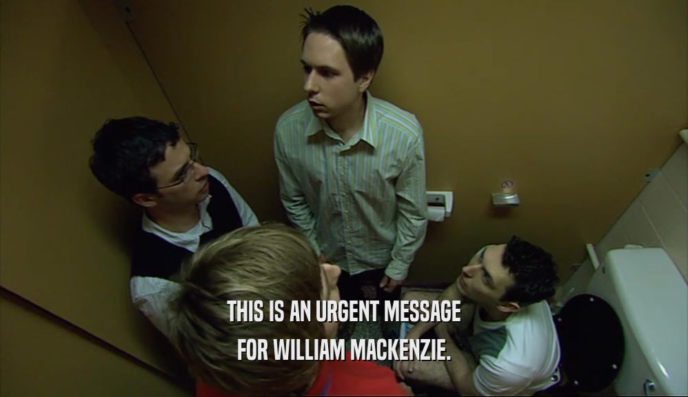 THIS IS AN URGENT MESSAGE FOR WILLIAM MACKENZIE. 