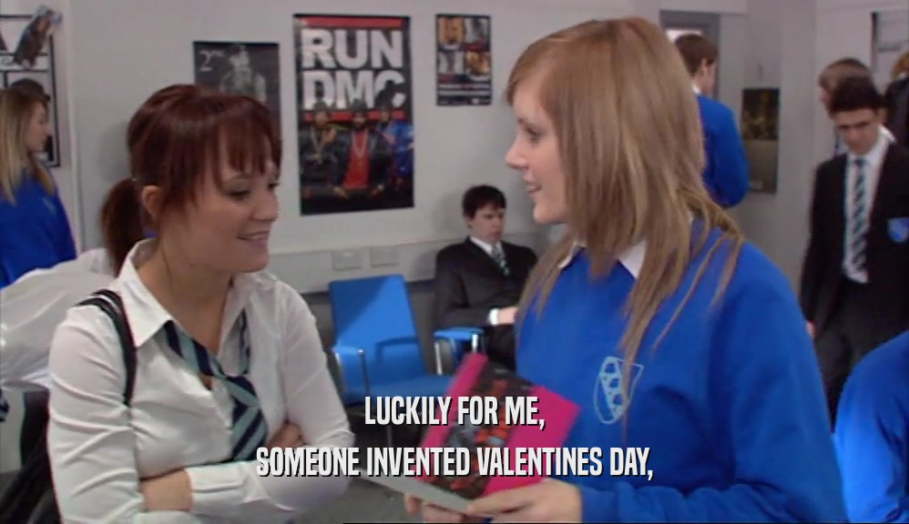 LUCKILY FOR ME, SOMEONE INVENTED VALENTINES DAY, 