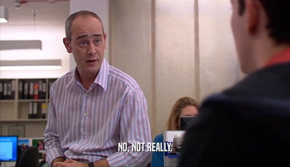 NO, NOT REALLY.  