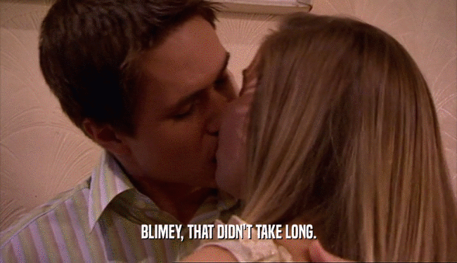 BLIMEY, THAT DIDN'T TAKE LONG.
  
