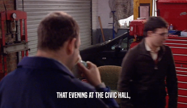 THAT EVENING AT THE CIVIC HALL,  