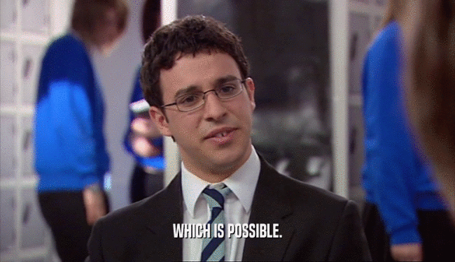 WHICH IS POSSIBLE.  