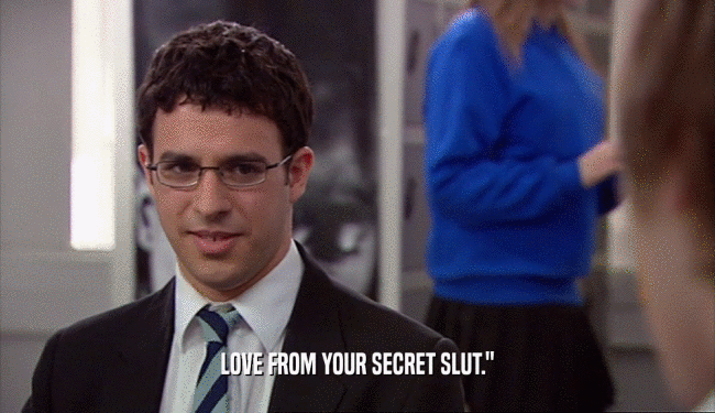 LOVE FROM YOUR SECRET SLUT.