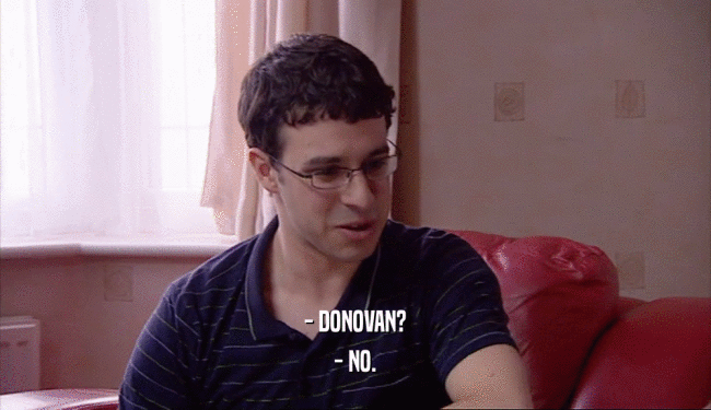 - DONOVAN? - NO. 
