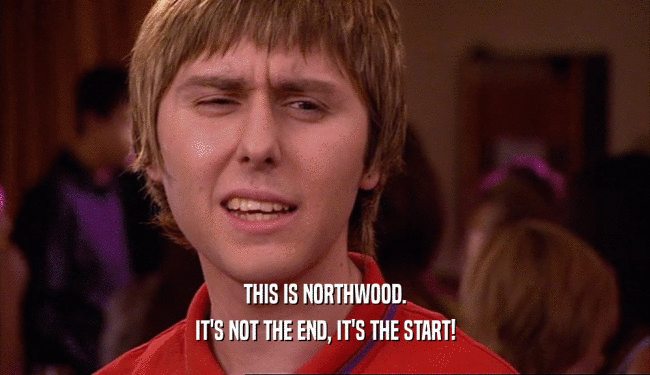 THIS IS NORTHWOOD. IT'S NOT THE END, IT'S THE START! 