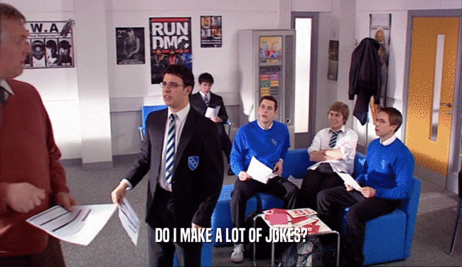 DO I MAKE A LOT OF JOKES?  