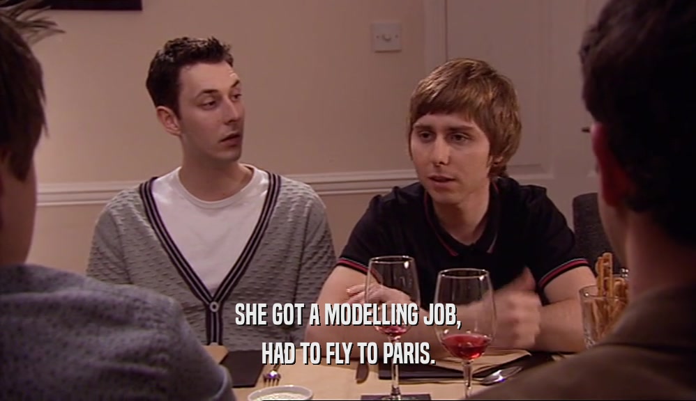 SHE GOT A MODELLING JOB, HAD TO FLY TO PARIS. 