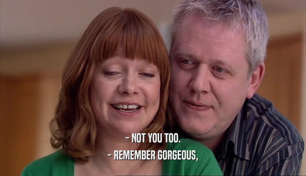- NOT YOU TOO. - REMEMBER GORGEOUS, 