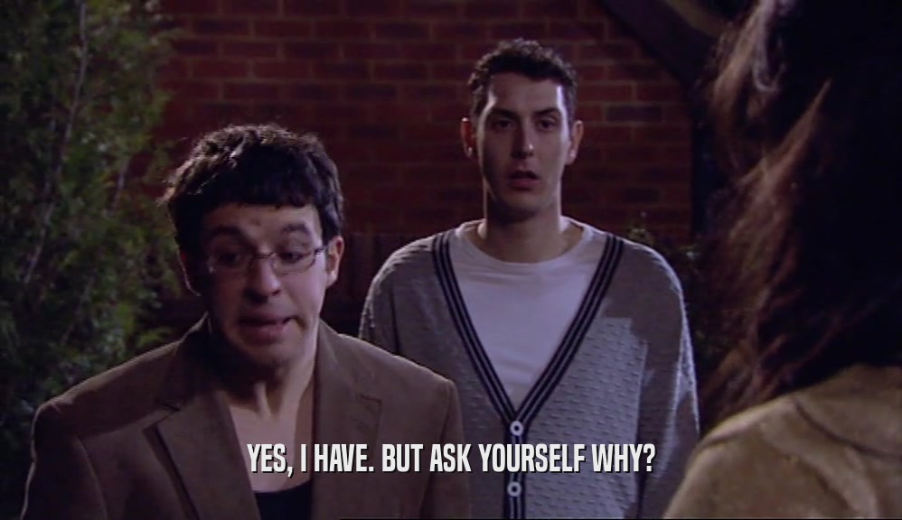 YES, I HAVE. BUT ASK YOURSELF WHY?  