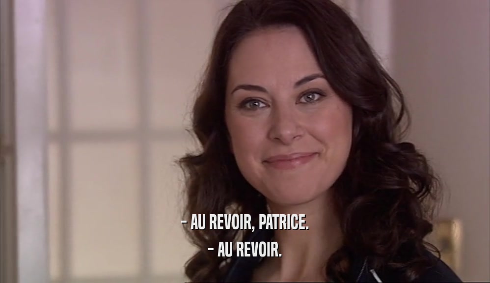 - AU REVOIR, PATRICE. - AU REVOIR. 
