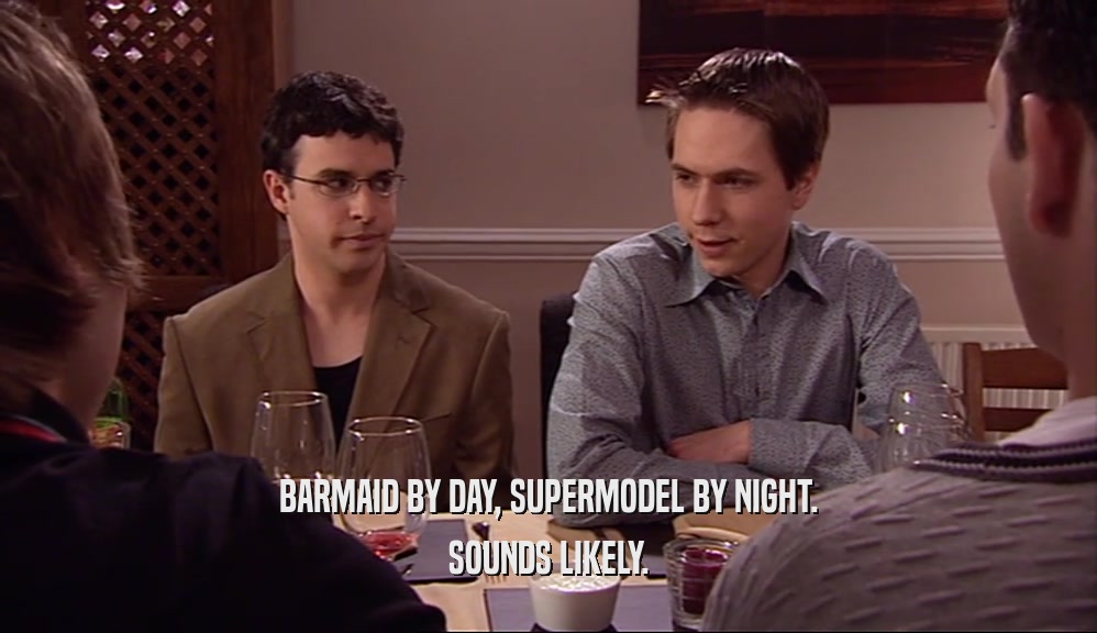 BARMAID BY DAY, SUPERMODEL BY NIGHT. SOUNDS LIKELY. 