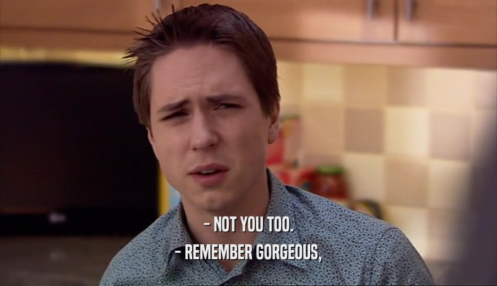 - NOT YOU TOO. - REMEMBER GORGEOUS, 