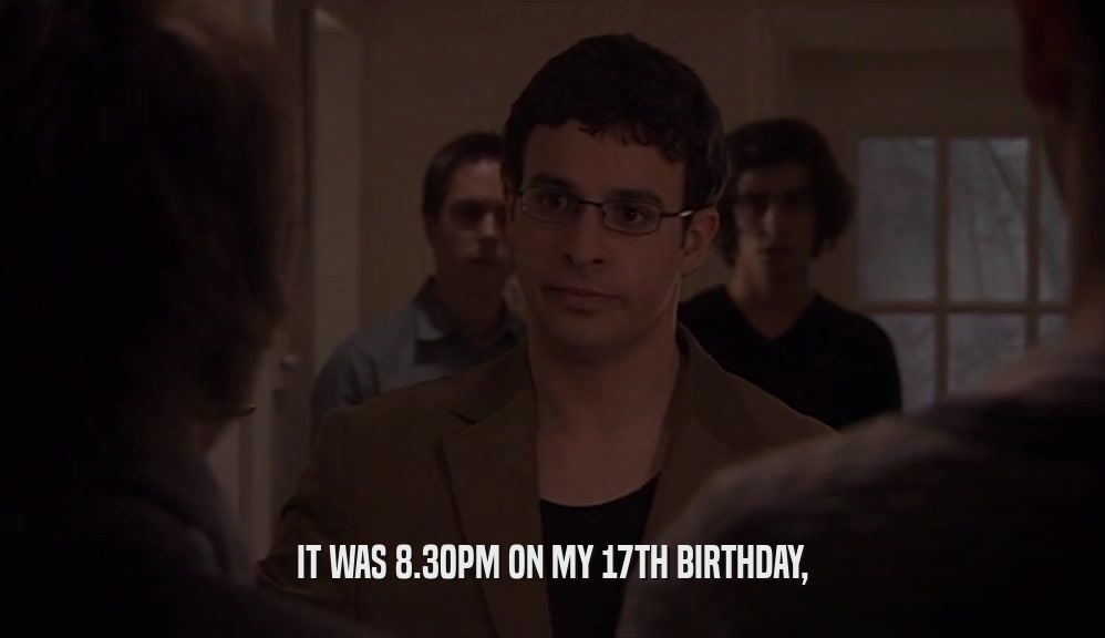 IT WAS 8.30PM ON MY 17TH BIRTHDAY,  