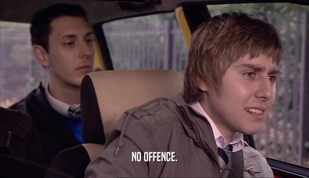 NO OFFENCE.  