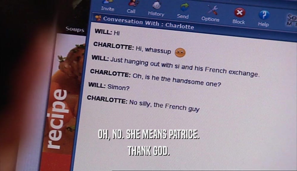 OH, NO. SHE MEANS PATRICE. THANK GOD. 
