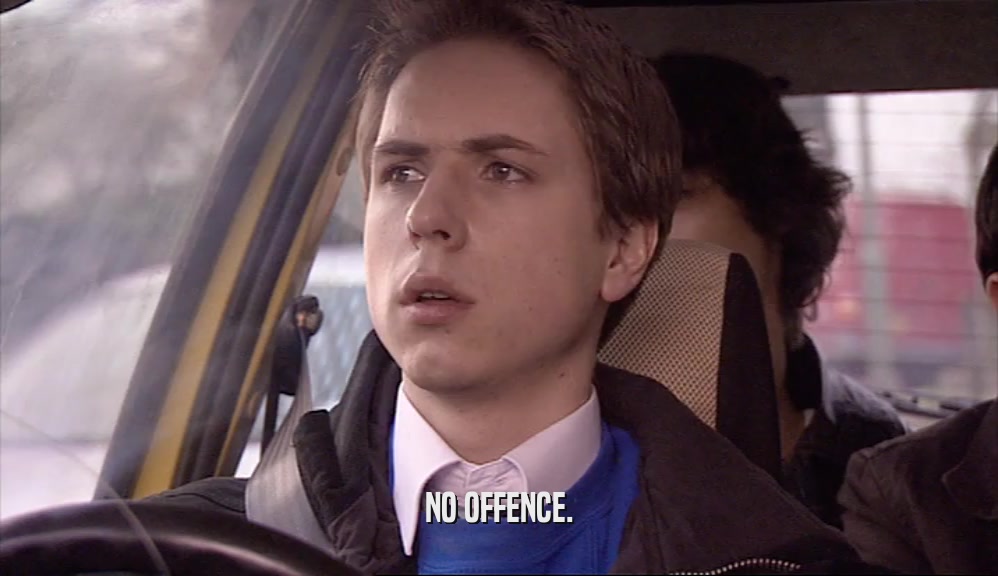 NO OFFENCE.  