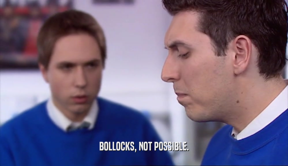 BOLLOCKS, NOT POSSIBLE.  