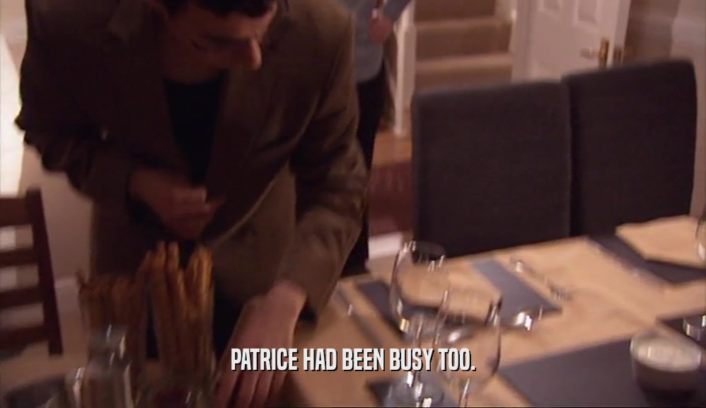 PATRICE HAD BEEN BUSY TOO.  