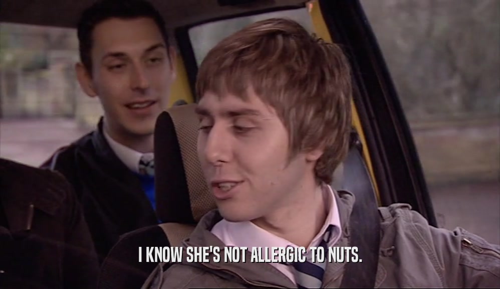 I KNOW SHE'S NOT ALLERGIC TO NUTS.  